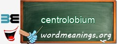 WordMeaning blackboard for centrolobium